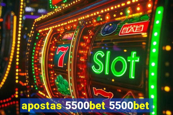 apostas 5500bet 5500bet